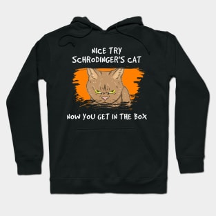 QUANTUM PHYSICS GIFT: Nice Try Schrodinger's Cat Hoodie